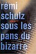 R. Schulz, Sous les pans du bizarre (couverture)